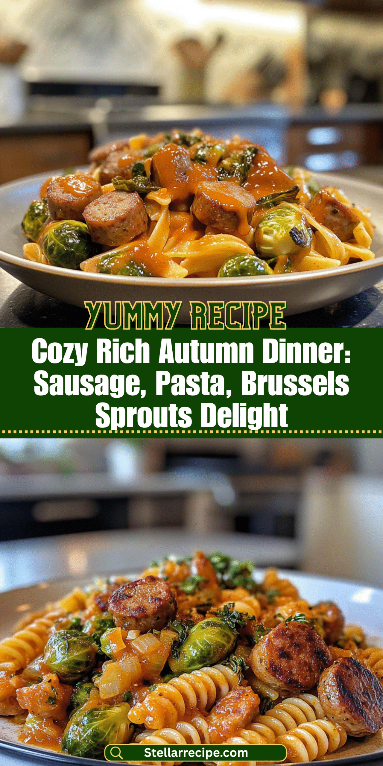 Cozy Rich Autumn Dinner: Sausage, Pasta, Brussels Sprouts Delight